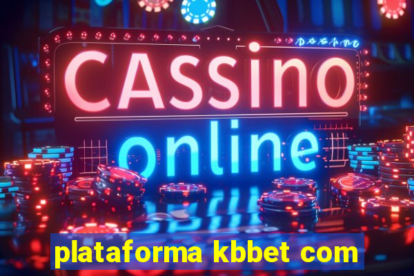 plataforma kbbet com